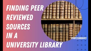 Finding Peer Reviewed Sources in a University Library