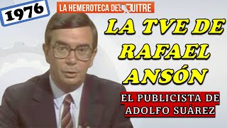 La RTVE de Rafael Ansón (1976-1977): El publicista de Adolfo Suárez