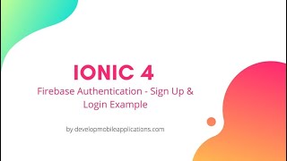 Firebase authentication example using Ionic 4 | Ionic 4 tutorial for Firebase authentication