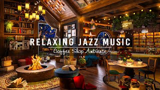Relaxing Jazz Instrumental Music ☕ Cozy Coffee Shop Ambience ~ Soft Piano Jazz M