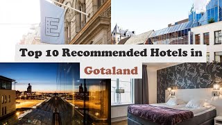 Top 10 Recommended Hotels In Gotaland | Luxury Hotels In Gotaland