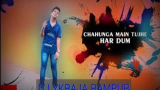 Chahunga Main Tujhe Hardam  Satyajeet Jena  Official Video Dj remix Dj Yk Raja