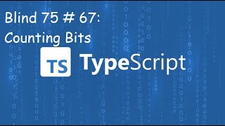 Counting Bits - Blind 75 # 67 - TypeScript