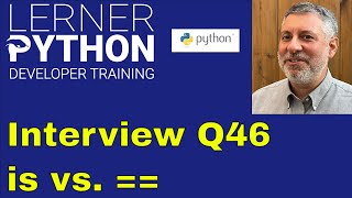 Python interview question #46: is vs. ==
