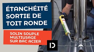 Traiter l'étanchéité d'une sortie de toit ronde avec un solin souple multiusage sur bac acier