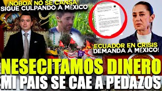 ¡ECUADOR PIDE MILLONES A MEXICO! NOBOA DECLARA QUIEBRA Y SE LANZA CONTRA MÉXICO