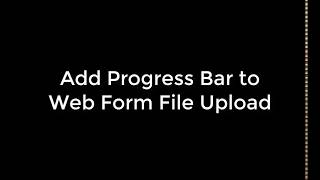Add Progress Bar to Web Form File Upload