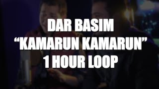 Dar Basim - Kamarun Kamarun | 1 HOUR LOOP