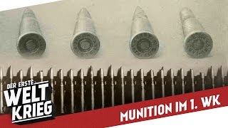 Munition und Patronen im 1. Weltkrieg I DER ERSTE WELTKRIEG Special