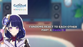 Fandoms React To Each Other | Part 2: Raiden Ei | Au | Fanon | Eimiko | Genshin Impact |