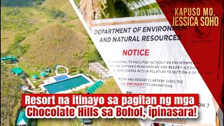Resort na itinayo sa pagitan ng mga Chocolate Hills sa Bohol, ipinasara! | Kapuso Mo, Jessica Soho
