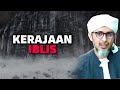 KERAJAAN IBLIS | Habib Ali Zaenal Abidin Al Hamid