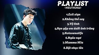 PLAYLIST HIEUTHUHAI | Exit sign, Không thể say, Hẹn gặp em dưới ánh trăng, Ngáo ngơ,...