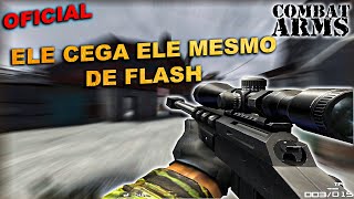 COMBAT ARMS || PARTIDA OFICIAL || ELE CEGA ELE MESMO DE FLASH KKKKK