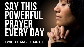 Say This EVERYDAY for God's Blessings | Powerful Daily Prayer  (Inspirational & Motivational Video)