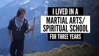 I Lived In A Martial Arts / Spiritual School for Three Years • Hard Lessons