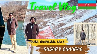 Quba tour || Shahdag Travel Vlog || Chanlibel Lake || Qusar trip || Visiting Azerbaijan