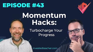 Ep43: Momentum Hacks: Turbocharge Your Progress