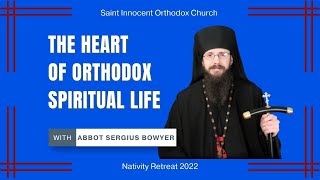 The Heart of Orthodox Spiritual life: Archimandrite Sergius (Bowyer)