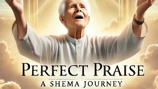 Perfect Praise – Worship Song | A Shema Journey