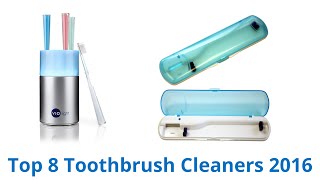 8 Best Toothbrush Cleaners 2016