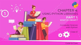 Chapter - 4 | Using Python Libraries | Part - 1 | Computer Science with Python Class 12
