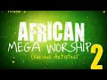 African Mega Worship Volume 2. Gospel Inspiration