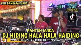 FULL DJ HIDING HALA HALA HAIDING X PANTUN JANDA OT PESONA LIVE MUARA KUANG VOL 2 - DJ GUNTUR JS