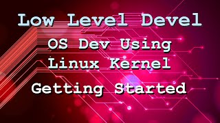OS development using the Linux kernel - Getting Started (Part 1)