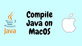 How to Compile Java on MacOS
