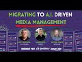 Migrating to A.I. Driven Media Management