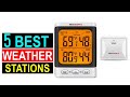 ✅5 Best Weather Stations of 2024 - Ultimate Weather Stations Review Guide for 2024 - Top Picks!