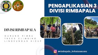 PENGAPLIKASIAN 3 DIVISI DI RIMBAPALA (TREES CLIMBING, LINGKUNGAN HIDUP, GUNUNG RIMBA)