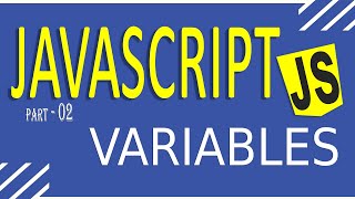 JAVASCRIPT TUTORIAL FOR BEGINNERS | FAST LEARNING | PART - 02 | VARIABLES