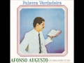 Afonso Augusto - Palavra Verdadeira