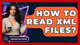 How To Read XML Files? - Emerging Tech Insider