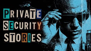 3 True Scary PRIVATE SECURITY Stories