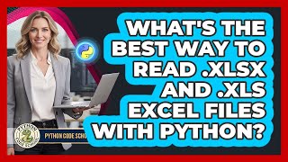 What's The Best Way To Read .xlsx And .xls Excel Files With Python? - Python Code School