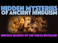 HIDDEN MYSTERIES OF ANCIENT HINDUISM: The Secret World of Vedas