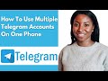 How To Use Multiple Telegram Accounts On One Phone