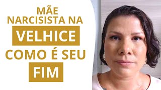 MÃE NARCISISTA NA VELHICE : COMO É SEU FIM