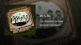 Los Huracanes Del Norte - En Tu Dia [Audio]