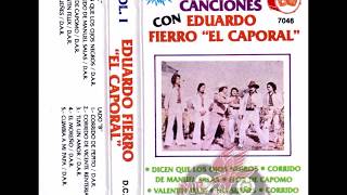 Eduardo Fierro El Caporal -- Corridos Y Canciones Vol 1(Cassette Completo)