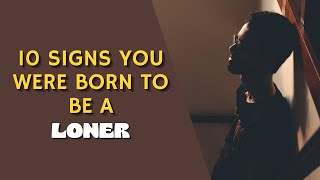 10 Signs You Were Born To Be A Loner