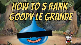 How to S Rank Goopy le Grande | Cuphead