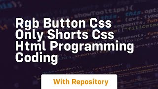 Rgb button css only shorts css html programming coding