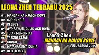 Leona Zhen - MANGAN RA NJALUK KOWE - AYO SAYANG CULIK AKU DONG || LEONA ZHEN FULL ALBUM TERBARU 2025