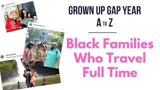 Black Families Who Travel  Time 🌍 | Grown Up Gap Year A to Z