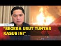 Pertamina Plumpang Terbakar, Erick Thohir: Segera Usut Tuntas Kasus Ini!