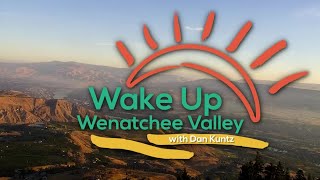 Wake Up Wenatchee Valley August 30th, 2022